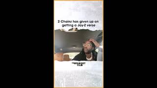 2 Chainz Has Given Up On Jay-Z Verse