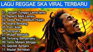 Lagu Reggae-Ska Viral Tiktok Terbaru || jangan tunggu lama lama || sedia aku sebelum hujan