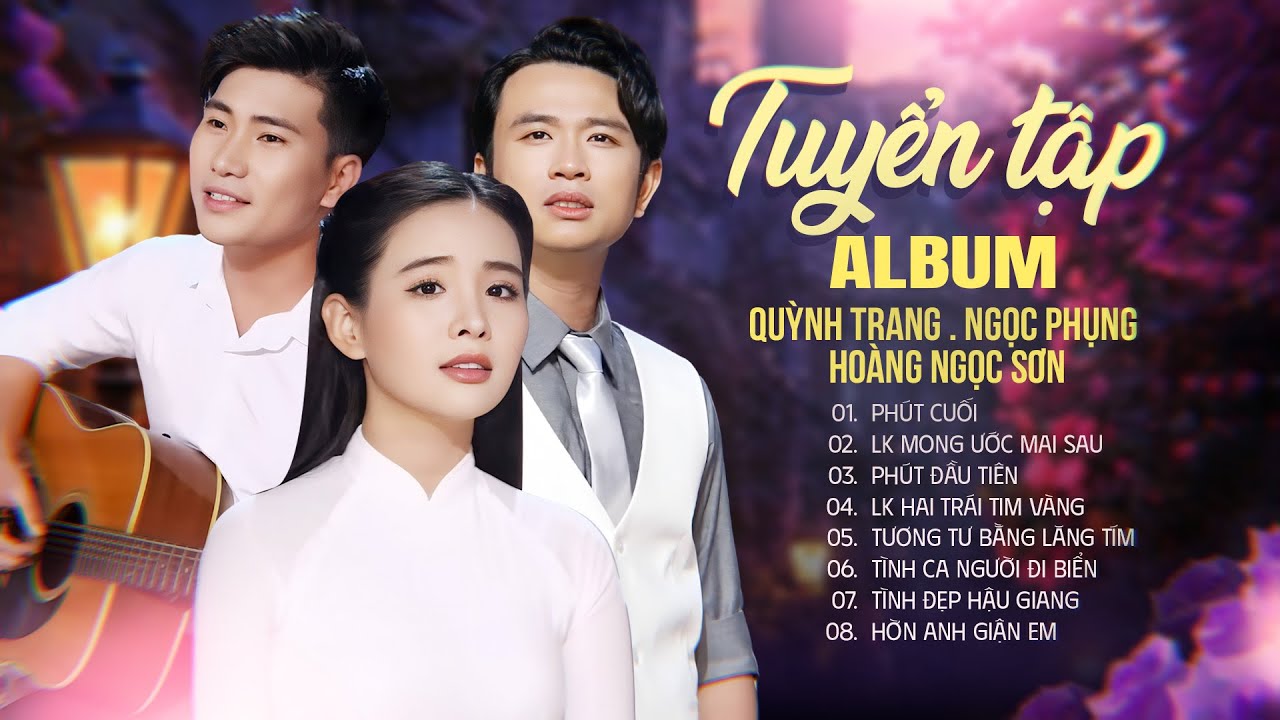 TUYỂN TẬP ALBUM SONG CA QUỲNH TRANG - NGỌC PHỤNG - HOÀNG NGỌC SƠN | Liên khúc Mong Ước Mai Sau