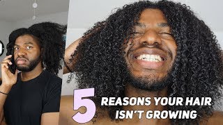5 REASONS YOUR HAIR ISN'T GROWING!