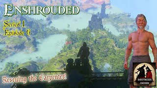 Enshrouded - Episode 6 - Rescuing the Carpenter -(A Brothers Grimm Production)