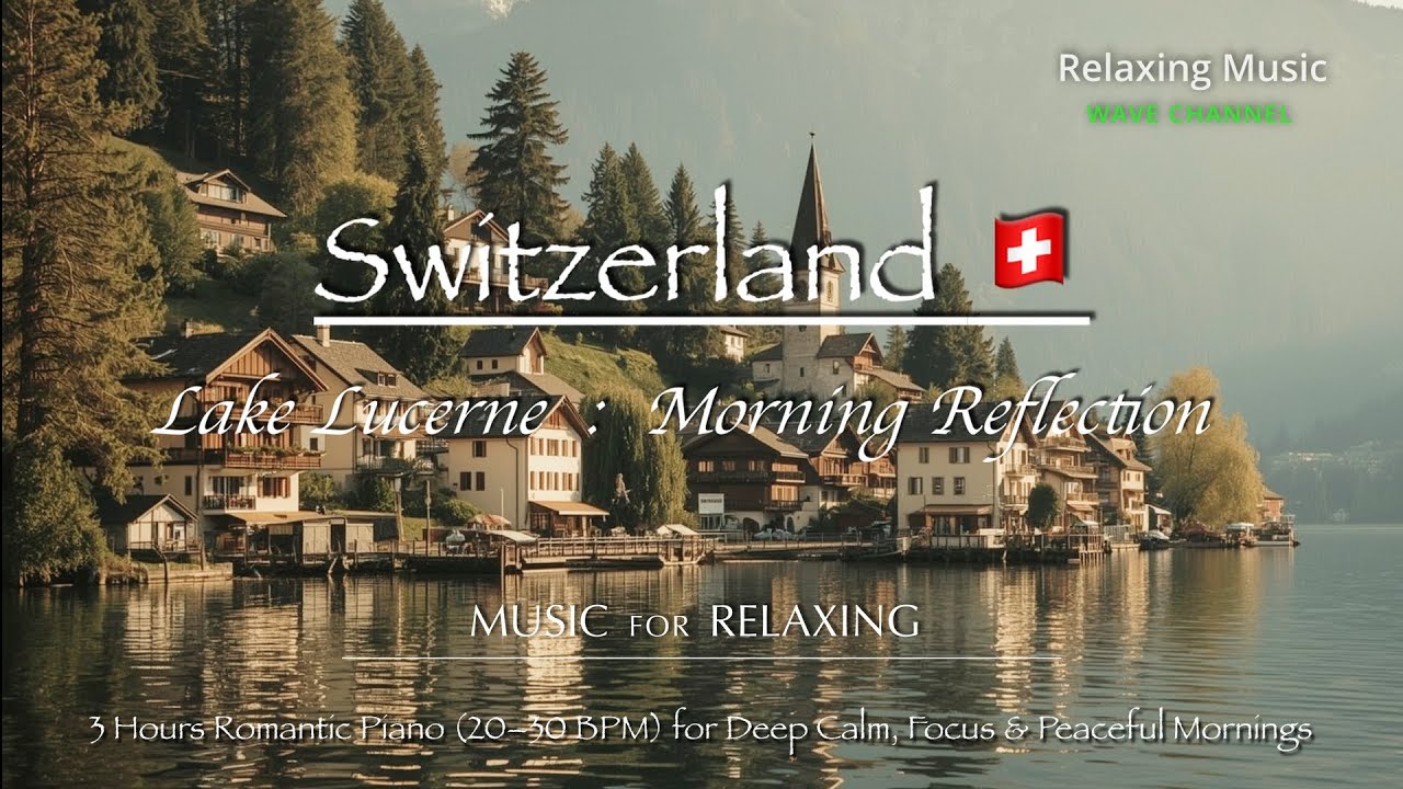 Lake Lucerne : Morning Reflection | 3 Hours Romantic Piano (20–30 BPM) for Focus & Peaceful Mornings