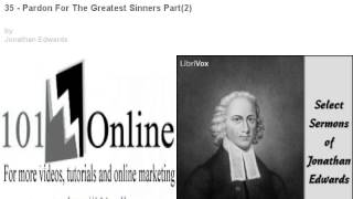 35 - Pardon For The Greatest Sinners Part(2) Select Sermons of Jonathan Edwards. 101online