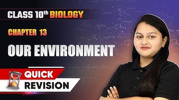 Our Environment - Quick Revision | Class 10 Biology Chapter 13 | CBSE 2024-25