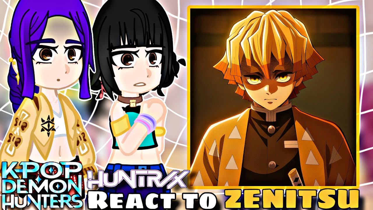 Kpop Demon Hunters reacts to Zenitsu as Zoey's brother || KPOP Demon Hunters X Demon Slayer ||
