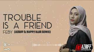 Lenka - Trouble Is Friend / Cover by Feby (AZRIFF & HAPPY BLUR Remix)