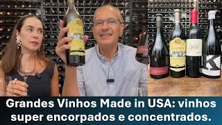 Grandes Vinhos Made in USA: vinhos super encorpados e concentrados.