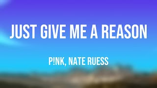 Just Give Me a Reason - P!nk, Nate Ruess Lyric Music 🥂