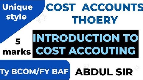 INTRODUCTION TO COST ACCOUNTING  Explanation 5marks Tybcom sem 5 costs ACCOUNTS All in One Abdul sir