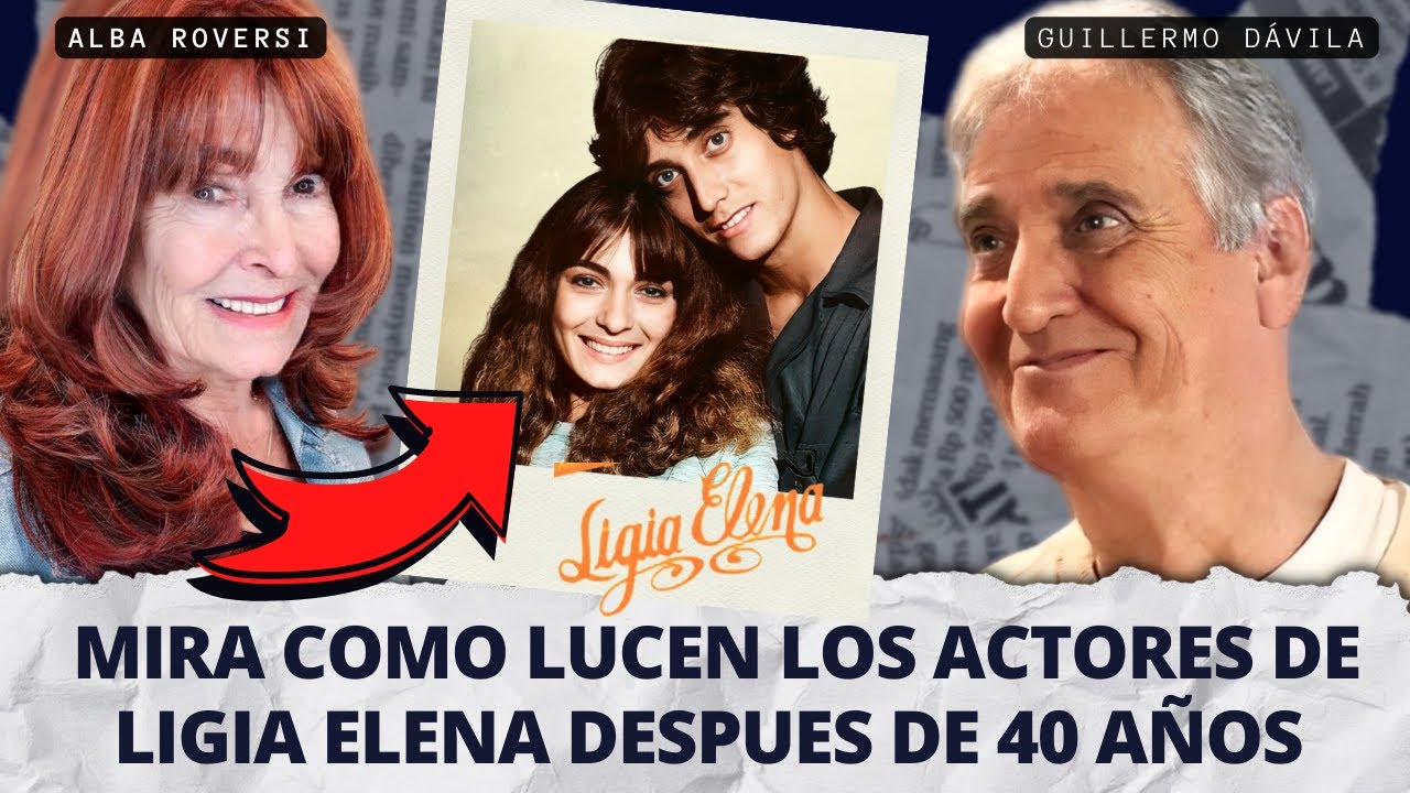 Ellos son los actores de Ligia Elena {la telenovela venezolana mas vista }