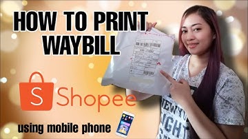 PRINT WAYBILL USING MOBILE PHONE || SHOPEE SELLER GUIDE