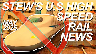 Stew's U.S. High Speed Rail News May 2025 | Brightline West CAHSR Acela Northeast Corridor Texas