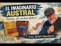 ???? ????️El imaginario austral frente al orden global . Con Ariel Hartlich????????
