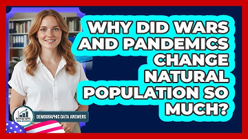 Why Did Wars And Pandemics Change Natural Population So Much? - Demographic Data Answers