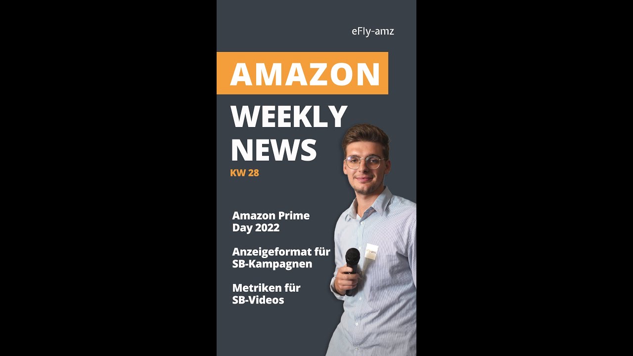 Amazon News KW 28 🚀 Amazon Prime Day 2022 | Anzeigeformat für SB-Kampagnen | Metriken für SB-Videos