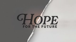 Hope For The Future - Easter 2025 - Pastor Kirk Bowman (April 20, 2025)