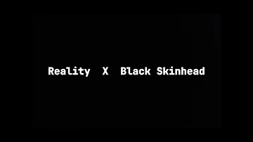 Reality  X  Black Skinhead - Dillom | Kanye West (Remix)