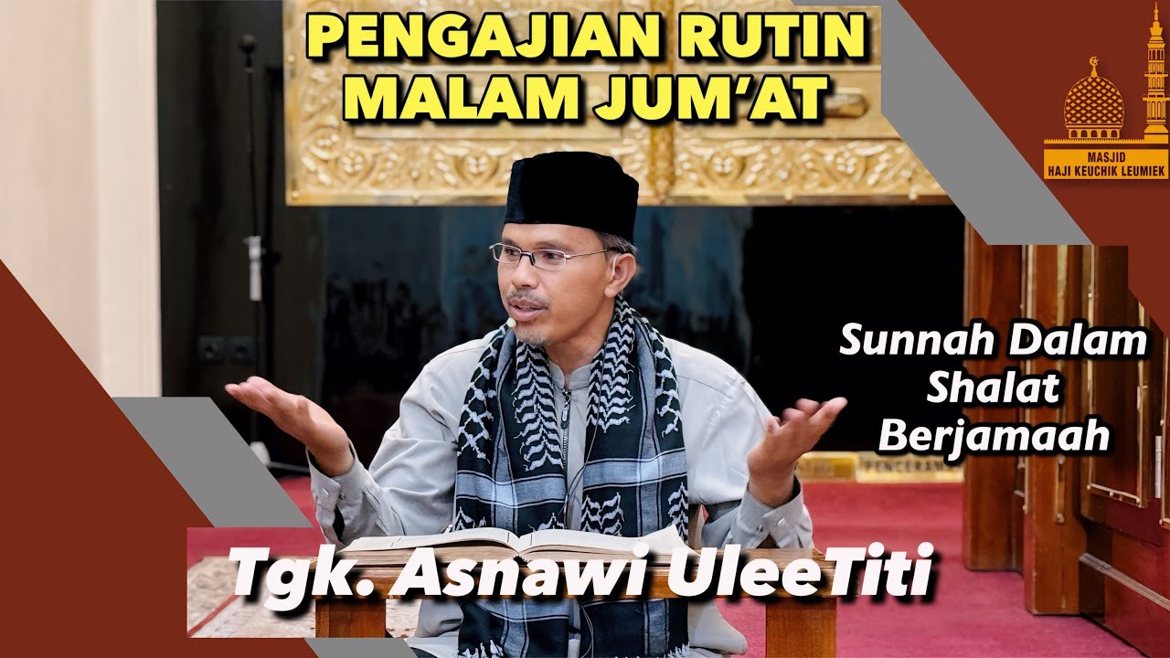 Sunnah-Sunnah Dalam Shalat Berjamaah  - Tgk Asnawi Ulee Titi | Ilmu Fiqih (25-05-2023)