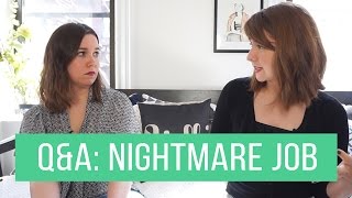 An Honest Q&A About A Nightmare Job | The Financial Diet