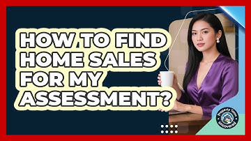 How To Find Home Sales For My Assessment?