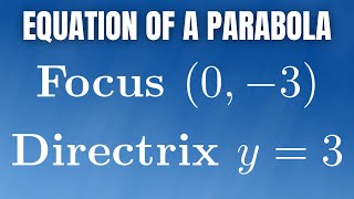 Equation of the Parabola with Focus (0, -3) and Directrix y = 3 Net Worth