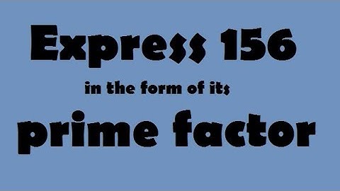 Express 156 in the form of its prime factor ||  chapter real number class 10 maths