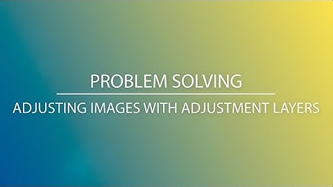 Adjusting Images with Adjustment Layers
