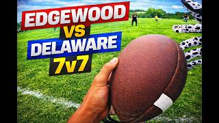 Edgewood Vs Delaware 7v7. The most intense game yet.