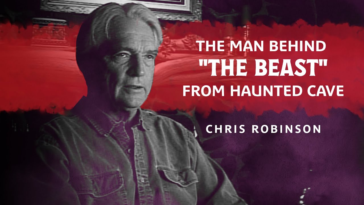Chris Robinson Archival Interview | The Man Behind "The Beast" from Haunted Cave