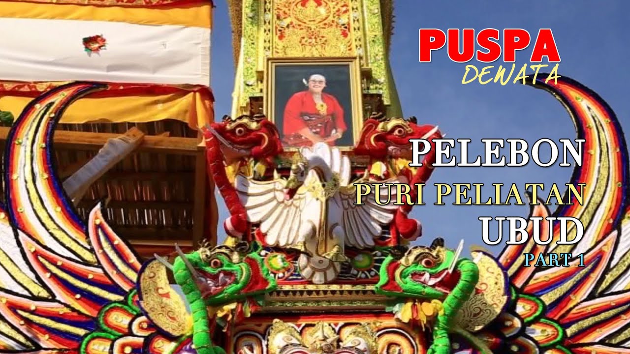 Puspa Dewata - Pelebon Puri Peliatan Ubud Part 1