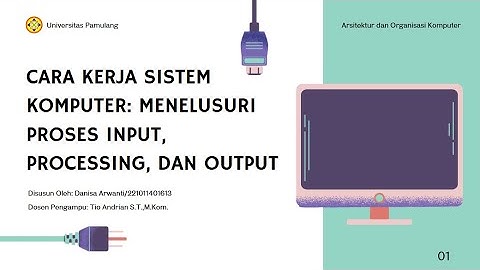 Cara Kerja Sistem Komputer: Menelusuri Proses Input, Processing,Output dan Storage