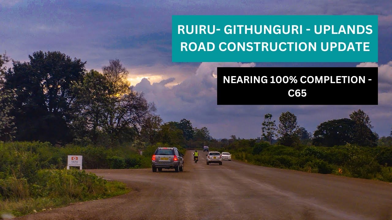 RUIRU - GITHUNGURI - UPLANDS ROAD REHABILITATION AND CONSTRUCTION UPDATE.