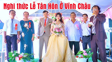 Nghi thức Lễ Tân Hôn Ở Vĩnh Châu - Hỏi Cưới Miền Tây