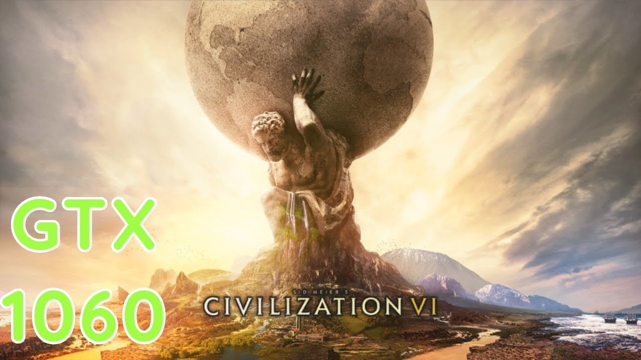Civilization VI - GTX 1060 3gb Benchmark - Max Settings