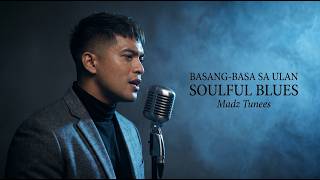 BASANG-BASA SA ULAN | SOULFUL BLUES #MADZTUNEES