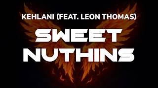 Kehlani - Sweet Nuthins (feat. Leon Thomas) | Lyrics