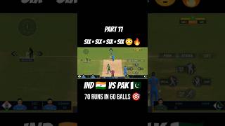 70 RUNS IN 60 BALLS 😳🔥 | SIXES STORM | IND 🇮🇳 vs PAK 🇵🇰 | PART 11 | Cricket Short