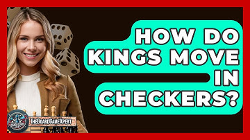 How Do Kings Move In Checkers? - The Board Game Xpert