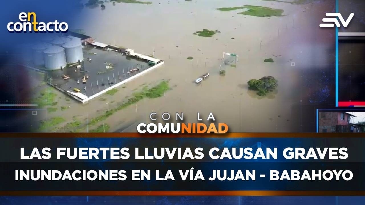 Las fuertes lluvias causan graves inundaciones en la vía Jujan - Babahoyo | En Contacto | Ecuavisa