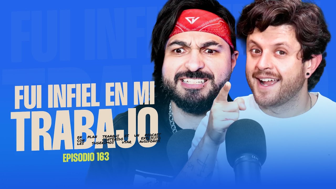 EP. 163 - Fui infiel en mi trabajo | En plan tranqui