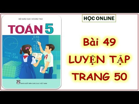 Video Toán 5: Bài 49 Luyện tập - youtube