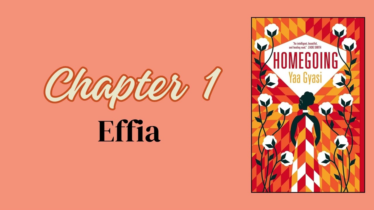 Homegoing by Yaa Gyasi Chapter 1 Audiobook "Effia"