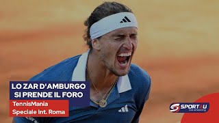 TennisMania Speciale Internazionali Roma: Lo zar d’Amburgo si prende il Foro