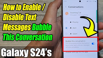 Galaxy S24/S24+/Ultra: How to Enable/Disable Text Messages Bubble This Conversation