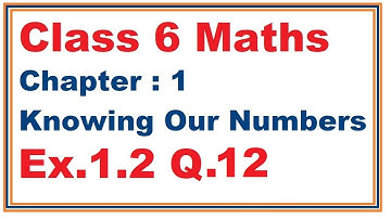 Ex.1.2 (Q.12) Chapter:1 Knowing Our Numbers | Ncert Maths Class 6 | Cbse