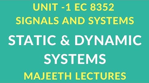 EC8352 SIGNALS & SYSTEMS STATIC AND DYNAMIC SYSTEMS