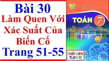Toán Lớp 7 Bài 30 | Làm Quen Với Xác Suất Của Biến Cố | Trang 51 - 55 | Kết Nối Tri Thức | Tiết 1