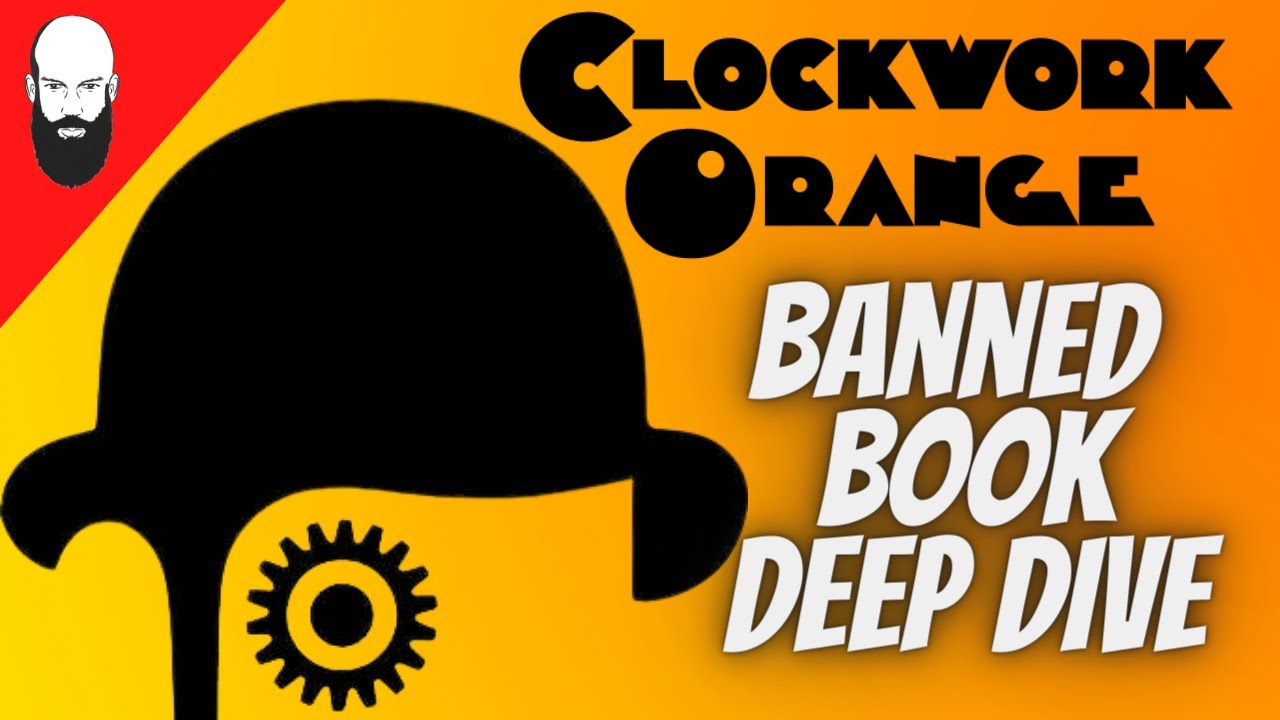 clockwork orange banned book deep dive YouTube