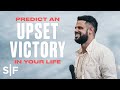Predict An Upset Victory In Your Life | Steven Furtick