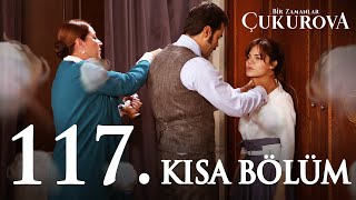 Bir Zamanlar Ova 117. Kısa Bölüm